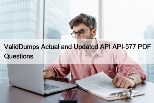 ValidDumps Actual and Updated API API-577 PDF Questions