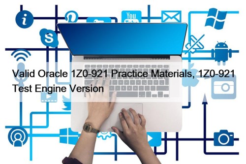 Valid Oracle 1Z0-921 Practice Materials, 1Z0-921 Test Engine ...