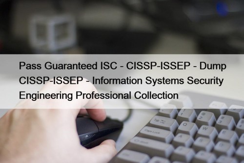 Pass Guaranteed ISC - CISSP-ISSEP - Dump CISSP-ISSEP ...